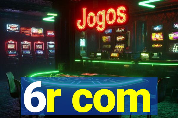 6r com